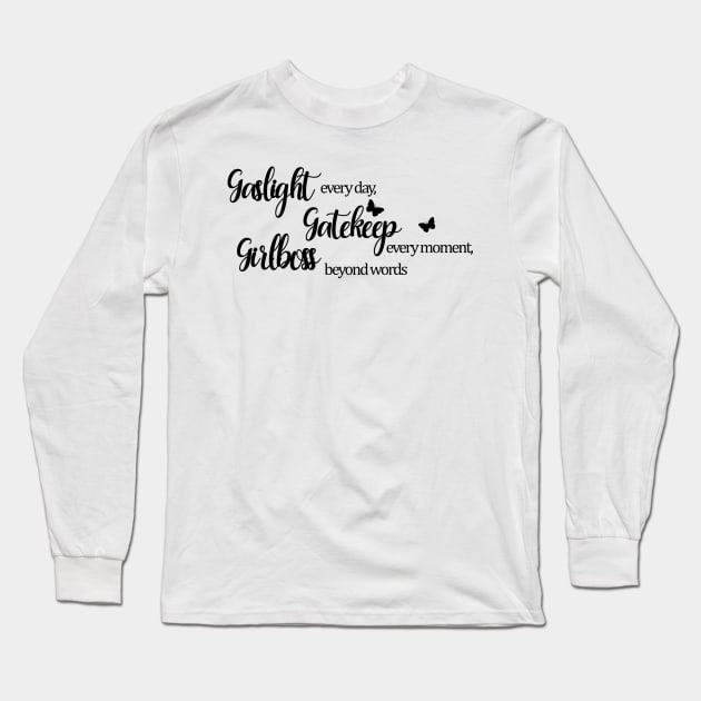 Gaslight, Gatekeep, Girlboss Long Sleeve T-Shirt by Mrmera